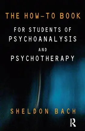 Bach |  The How-To Book for Students of Psychoanalysis and Psychotherapy | Buch |  Sack Fachmedien