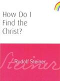 Steiner |  How Do I Find the Christ? | eBook | Sack Fachmedien