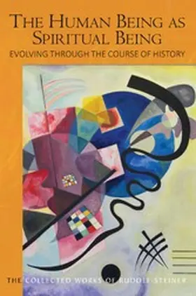 Steiner |  The Human Being as Spiritual Being Evolving through the Course of History | eBook | Sack Fachmedien