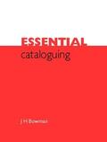 Bowman |  Essential Cataloguing | Buch |  Sack Fachmedien