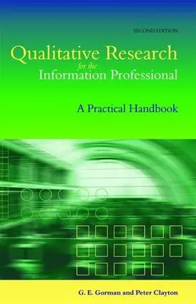Gorman / Clayton |  Qualitative Research for the Information Professional | Buch |  Sack Fachmedien