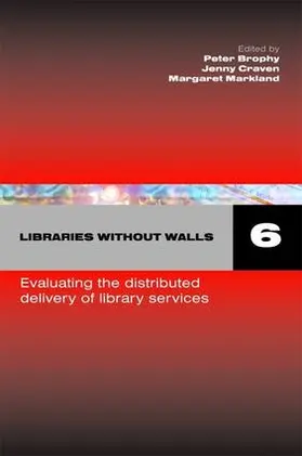 Brophy / Craven / Markland |  Libraries Without Walls 6 | Buch |  Sack Fachmedien