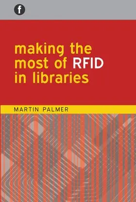 Palmer | Making the Most of RFID in Libraries | Buch | 978-1-85604-634-3 | sack.de