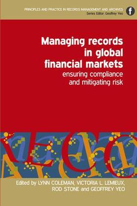 Coleman / Lemieux / Stone |  Managing Records in Global Financial Markets | Buch |  Sack Fachmedien