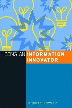 Rowley | Being an Information Innovator | Buch | 978-1-85604-671-8 | sack.de