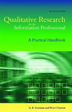 Gorman / Clayton |  Qualitative Research for the Information Professional | eBook | Sack Fachmedien