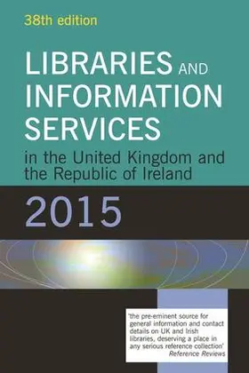Publishing |  Libraries and Information Services in the United Kingdom and the Republic of Ireland 2015 | Buch |  Sack Fachmedien