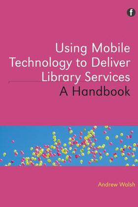 Walsh |  Using Mobile Technology to Deliver Library Services | Buch |  Sack Fachmedien