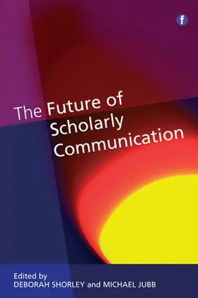 Shorley / Jubb |  Future of Scholarly Communication | Buch |  Sack Fachmedien