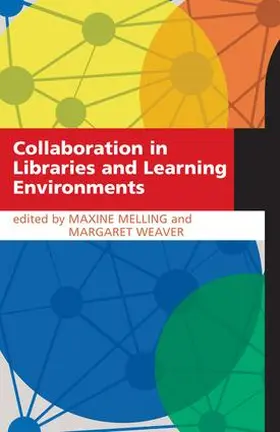 Melling / Weaver | Collaboration in Libraries and Learning Environments | Buch | 978-1-85604-858-3 | sack.de