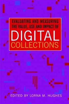 Hughes |  Evaluating and Measuring the Value, Use and Impact of Digital Collections | eBook | Sack Fachmedien