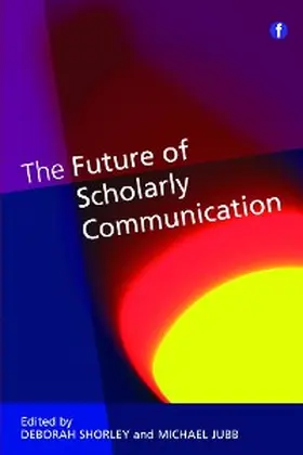 Shorley / Jubb |  The Future of Scholarly Communication | eBook | Sack Fachmedien