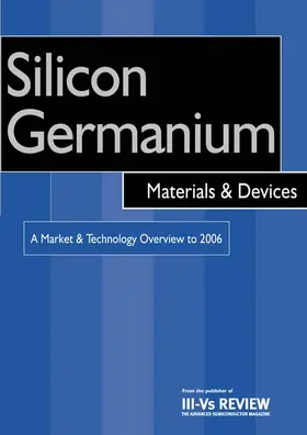 Szweda |  Silicon Germanium Materials & Devices - A Market & Technology Overview to 2006 | Buch |  Sack Fachmedien