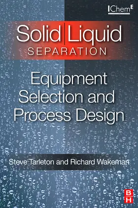 Tarleton / Wakeman | Solid/Liquid Separation: Equipment Selection and Process Design | Buch | 978-1-85617-421-3 | sack.de