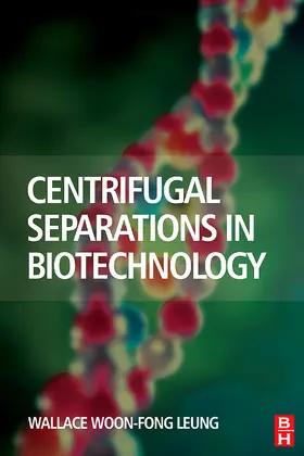Woon-Fong Leung | Centrifugal Separations in Biotechnology | Buch | 978-1-85617-477-0 | www.sack.de