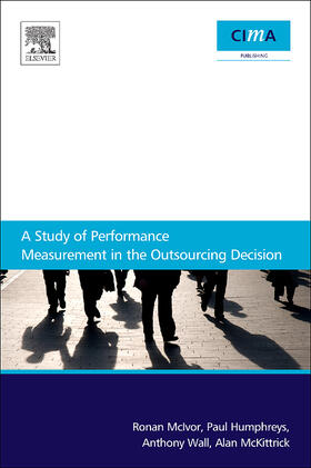 McIvor / Wall / Humphreys | A Study Of Performance Measurement In The Outsourcing Decision | Buch | 978-1-85617-680-4 | sack.de
