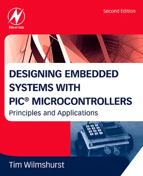 Wilmshurst | Designing Embedded Systems with PIC Microcontrollers | Buch | 978-1-85617-750-4 | sack.de