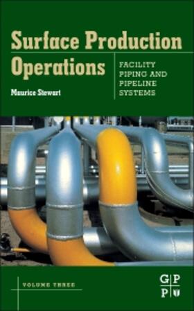 Stewart | Surface Production Operations: Volume III: Facility Piping and Pipeline Systems | Buch | 978-1-85617-808-2 | sack.de