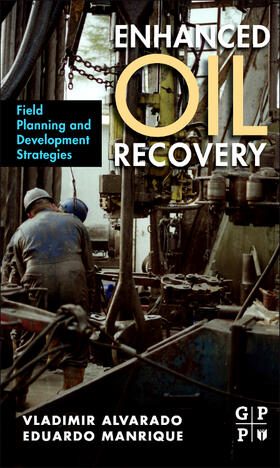 Alvarado / Manrique | Enhanced Oil Recovery: Field Planning and Development Strategies | Buch | 978-1-85617-855-6 | sack.de