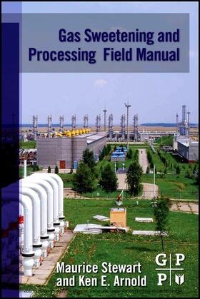 Stewart / Arnold | Gas Sweetening and Processing Field Manual | E-Book | sack.de