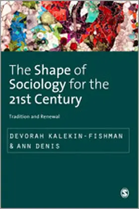 Kalekin-Fishman / Denis |  The Shape of Sociology for the 21st Century | Buch |  Sack Fachmedien