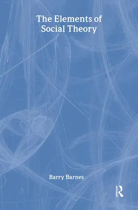 Barnes |  The Elements Of Social Theory | Buch |  Sack Fachmedien