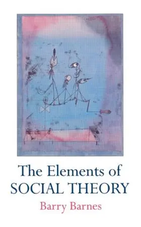 Barnes |  The Elements Of Social Theory | Buch |  Sack Fachmedien