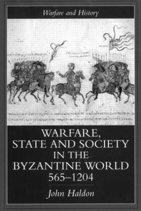 Haldon |  Warfare, State And Society In The Byzantine World 565-1204 | Buch |  Sack Fachmedien