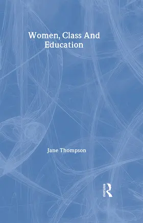 Thompson |  Women, Class And Education | Buch |  Sack Fachmedien