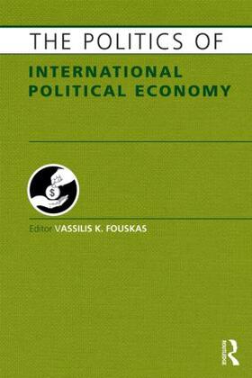 Fouskas | The Politics of International Political Economy | Buch | 978-1-85743-638-9 | sack.de