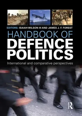 Wilson III / Forest | Handbook of Defence Politics | Buch | 978-1-85743-799-7 | www.sack.de