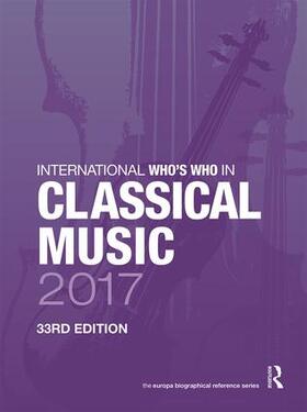 Publications | International Who's Who in Classical Music 2017 | Buch | 978-1-85743-892-5 | sack.de