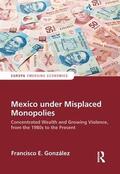 Gonzalez |  Mexico under Misplaced Monopolies | Buch |  Sack Fachmedien