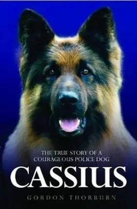 Thorburn |  Cassius - The True Story of a Courageous Police Dog | eBook | Sack Fachmedien