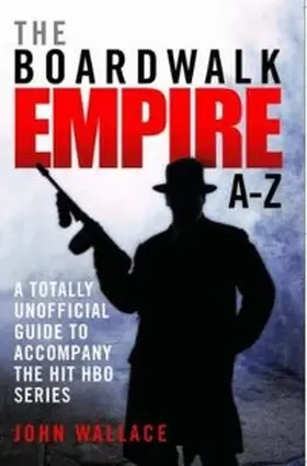 Wallace |  Boardwalk Empire A-Z | eBook | Sack Fachmedien