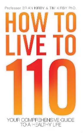 Kirby |  How to Live to 110 - Your Comprehensive Guide to a Healthy Life | eBook | Sack Fachmedien