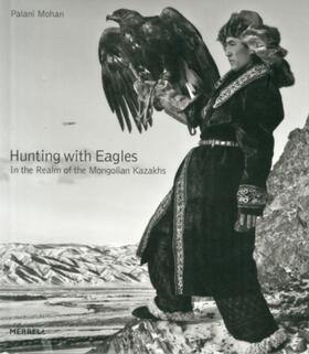 Mohan |  Hunting with Eagles: In the Realm of the Mongolian Kazakhs | Buch |  Sack Fachmedien
