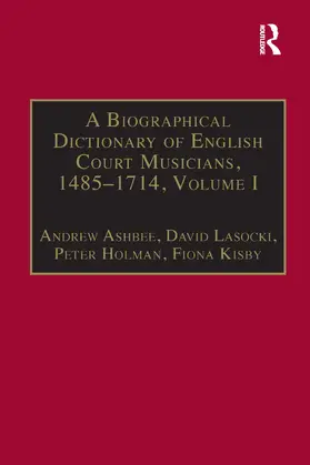 Ashbee / Lasocki / Kisby |  A Biographical Dictionary of English Court Musicians, 1485-1714, Volumes I and II | Buch |  Sack Fachmedien