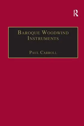 Carroll |  Baroque Woodwind Instruments | Buch |  Sack Fachmedien