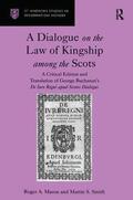 Mason / Smith |  A Dialogue on the Law of Kingship among the Scots | Buch |  Sack Fachmedien