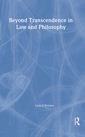 Wolcher | Beyond Transcendence in Law and Philosophy | Buch | 978-1-85941-988-5 | sack.de