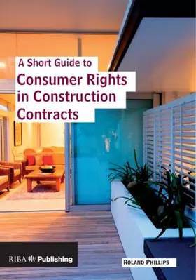 Phillips |  A Short Guide to Consumer Rights in Construction Contracts | Buch |  Sack Fachmedien