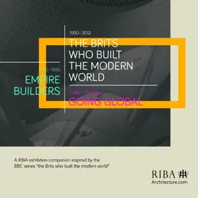 RIBA |  The Brits Who Built the Modern World | Buch |  Sack Fachmedien