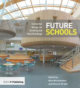 Mirchandani / Wright |  Future Schools: Innovative Design for Existing and New Build | Buch |  Sack Fachmedien