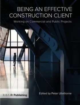 Ullathorne |  Being an Effective Construction Client | Buch |  Sack Fachmedien