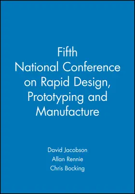 Jacobson / Rennie / Bocking |  Fifth National Conference on Rapid Design, Prototyping and Manufacture | Buch |  Sack Fachmedien