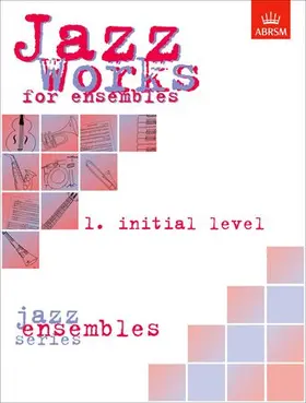 ABRSM |  Jazz Works for ensembles,  1. Initial Level (Score Edition Pack) | Sonstiges |  Sack Fachmedien