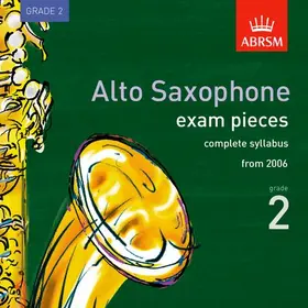 ABRSM |  Alto Saxophone Exam Recordings, from 2006, Grade 2, Complete | Sonstiges |  Sack Fachmedien