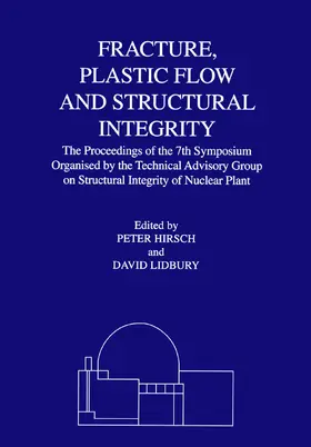 Hirsch |  Fracture, Plastic Flow and Structural Integrity in the Nuclear Industry | Buch |  Sack Fachmedien