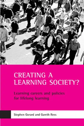 Gorard / Rees |  Creating a Learning Society?: Learning Careers and Policies for Lifelong Learning | Buch |  Sack Fachmedien